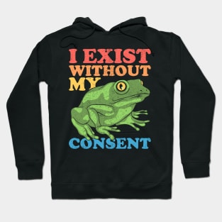 I Exist Without My Consent Hoodie